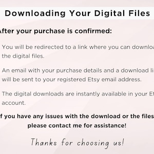 May include: Text explaining how to download digital files after purchase. It says you will be redirected to a link, an email will be sent with download details, and the files are instantly available in your Etsy account. It also says to contact the seller if you have any issues. The text ends with "Thanks for choosing us!"
