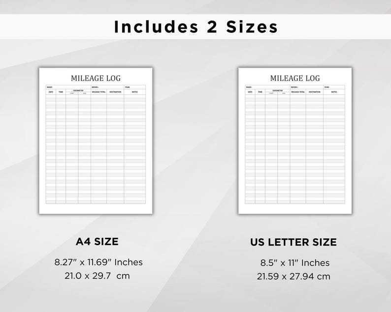 May include: Two printable mileage log templates in black and white, one in US Letter size (8.5 x 11 inches) and one in A4 size (8.27 x 11.69 inches).