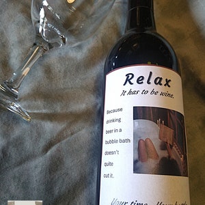 Wine Bottle label for anyone who needs to relax without beer.