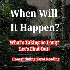 May include: Image featuring text: "When Will It Happen? What's Taking So Long? Let's Find Out! Honest timing Tarot Reading." The backdrop is a dilapidated building, covered in dense foliage.