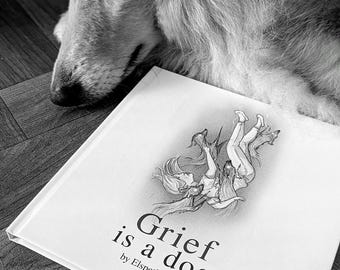 Grief is a dog - Hardback book by Elspeth Rose
