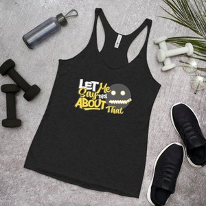 Let Me Say This About That - Women&#39;s Racerback Tank - No Gossip -  Workout Tank - Trendy Tank Top - Humorous Zip It Top-no drama