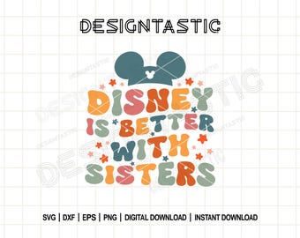 Better with Sisters Svg, Travel, Trip, Vacation, Family Svg, Mouse Ears PNG, Best Day Ever cut file, Cricut Png Sublimation