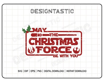 May The Christmas Force Be With You, Star Wars Christmas SVG, Funny Jedi Design for Cricut & Sublimation, Merry Force SVG