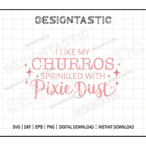 Puede incluir: Un diseño digital con el texto "I like my churros sprinkled with pixie dust" en rosa. La palabra "churros" está en una fuente más grande. El diseño incluye estrellas y el logo Designtastic.