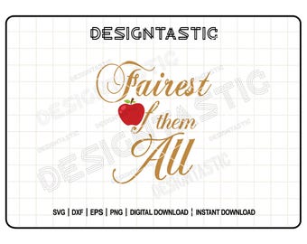 Fairest Of Them All SVG, Evil Queen, Villain, Snow White, Princess, Fairest, Apple, Quote SVG, Tshirt Design, Cut Files Cricut Silhouette
