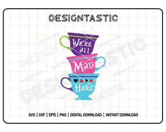 Aquí todos estamos locos, Tazas de té SVG, Alicia en el país de las maravillas SVG, Cita SVG, Diseño de camiseta SVG, Archivos de corte para Cricut, Archivo de corte de Silhouette