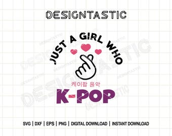 Just a Girl who loves K-Pop svg, K-POP design, Korean Pop music Clipart, KPop Finger Heart Hand Symbol, Korea inspired