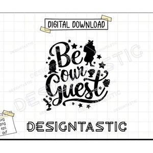Sii nostro ospite Svg, citazioni Svg, bellezza Svg, bestia Svg, incantato Svg, clipart Lumiere, file di taglio per Cricut Silhouette