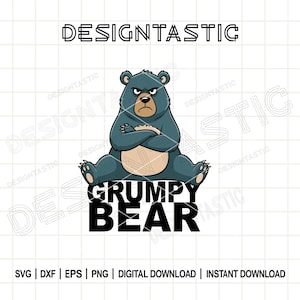 May include: A cartoon illustration of a grumpy bear with crossed arms, in shades of blue and tan. The text "GRUMPY BEAR" is below the bear. The word "DESIGNTASTIC" is at the top. The image also includes "SVG | DXF | EPS | PNG | DIGITAL DOWNLOAD | INSTANT DOWNLOAD".