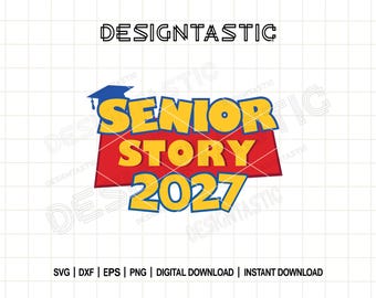 Senior Story, Graduation Story, Toy Story Grad Svg, Graduate 2027 DIY Tshirt Design, Class of 2027, Senior 2027 PNG, Cut File For Cricut SVG