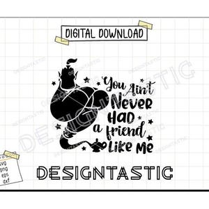 You ain&#39;t never had a Friend like me, Aladdin Genie Quotes SVG, Cutting Files in Svg, Dxf and Png Format, Cricut Silhouette Vinyl Iron On