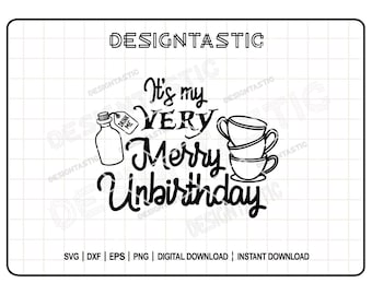 It's my very merry unbirthday Svg, Alice In Wonderland Svg PNG, Magical Birthday cut file, Cricut Silhouette, Png Sublimation