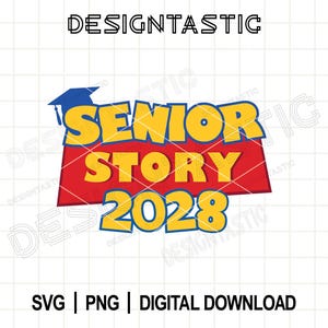 Senior Story, Graduation Story, Toy Story Grad Svg, Graduate 2028 DIY Tshirt Design, Class of 2028, Senior 2028 PNG, Cut File For Cricut SVG