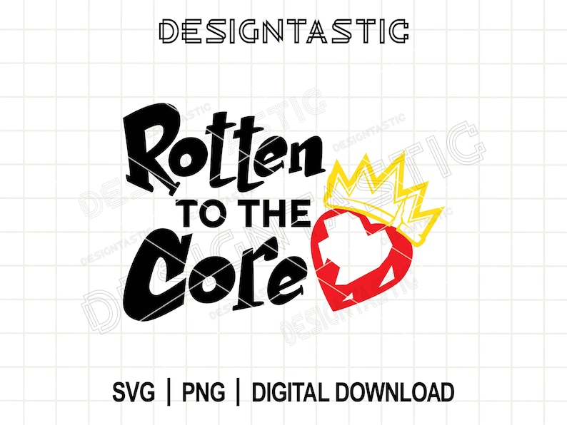 May include: A digital design with the text "Rotten to the Core" in a bold, black font. A red heart with a yellow crown is featured. The design includes "SVG | PNG | DIGITAL DOWNLOAD" text and the "DESIGNTASTIC" logo.