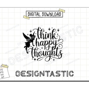 Puede incluir: Un diseño de descarga digital con la silueta de un hada y la frase "think happy thoughts" en una escritura caprichosa. El diseño incluye estrellas y el texto "DIGITAL DOWNLOAD". También se muestra el nombre del vendedor, "DESIGNTASTIC".
