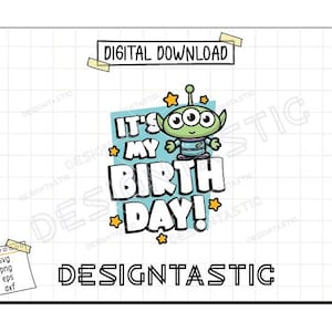 It's my Birthday Svg, Green Alien PNG, Magical Birthday cut file, Alien Toy Story Svg, Cartoon Svg, Birthday Svg, Cricut Png Sublimation