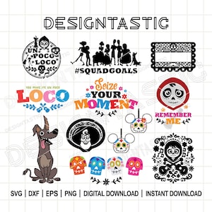 May include: A collection of digital download designs featuring Day of the Dead and Coco-themed graphics. Includes phrases like "Un Poco Loco", "Remember Me", and "Seize Your Moment". Also includes a cartoon dog and other decorative elements.