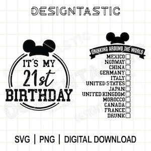 May include: Black and white digital design with the text "It's my 21st Birthday" inside a circle, and a Mickey Mouse silhouette. Another design says "Drinking Around the World" with a list of countries.