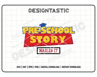 Pre-School Story, Graduation Story, Toy Story Grad Svg, Graduate DIY Tshirt Design, Pre-school Nailed it, Cut File For Cricut SVG