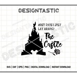 I just Lay around the Castle, Magical Castle, Family Trip Svg, Magical Kingdom Svg, The Happiest Place On Earth Png, Digital Fİle