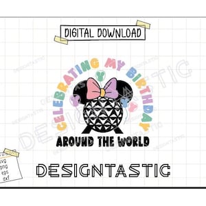 May include: A colorful graphic design featuring a Mickey Mouse ear silhouette with a pink bow and a black and white Spaceship Earth icon. The text "Celebrating My Birthday Around The World" is written in a rainbow arc around the silhouette.