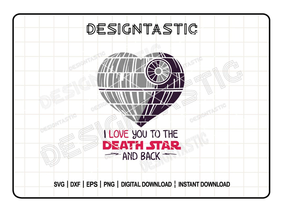 I Love You to the Death Star and Back SVG,