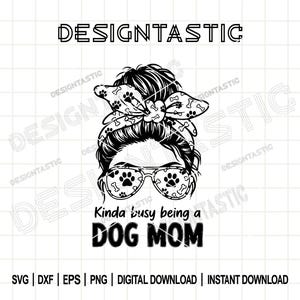 Dog Mom png, Messy Bun Life png, kinda busy being a dog mom png, Dog Groomer png, Cricut Pet Lover Clipart, DIY Dog Mom Graphic