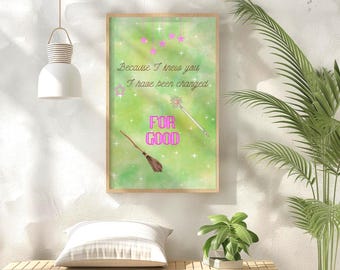 Wicked | I Have Been Changed For Good | Digital Download Product | Wall Decor Poster | Green Elphaba Theme Color