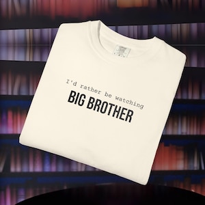 I&#39;d Rather Be Watching Big Brother Embroidered T-shirt, Reality TV Show Tee, Gift for Fans, Big Brother Merch, Big Brother Fan Gift