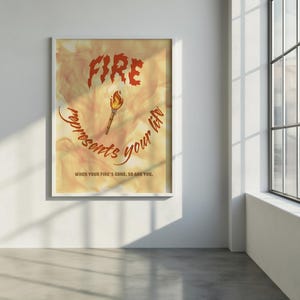 May include: Framed art print with a fiery design. The word "FIRE" is at the top in red, with a torch illustration below. Text reads "represents your life" and "When your fire's gone, so are you."