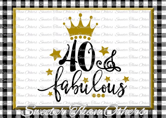 Download 40 and Fabulous Birthday SVG 40th Birthday girl Dxf | Etsy