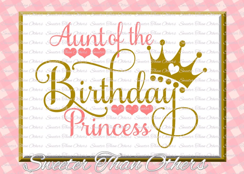 Birthday Princess SVG Birthday cut file Aunt of Silhouette ...