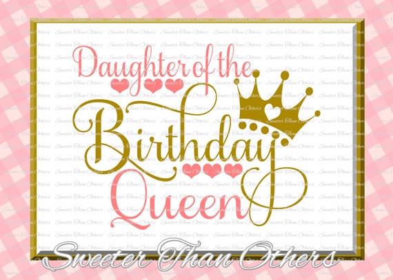 Download Birthday Queen Svg Birthday Cut File Daughter Of Silhouette Etsy