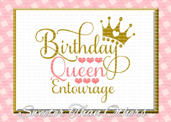 Birthday Queen Entourage Svg Birthday Cut File Birthday Etsy