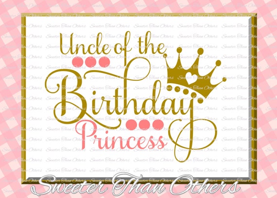 Download Birthday Princess Svg Birthday Cut File Uncle Of Silhouette Etsy SVG, PNG, EPS, DXF File