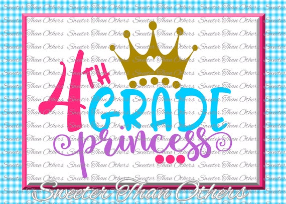 Fourth Grade Princess Svg 4th Grade Cut File Last Day Of Etsy