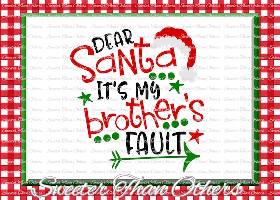 Dear Santa Its My Brothers Fault Svg Christmas Svg Santa Etsy