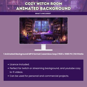 May include: A digital illustration of a cozy witch's room with a large window, bookshelves, and a bed. The room is lit by candles and has a magical atmosphere. The text "COZY WITCH ROOM ANIMATED BACKGROUND" is at the top of the image. The text "WHAT'S INCLUDED?" is below the image. The text "1 Animated Background MP4 format | seamless loop | 1920 x 1080 PX | 16:9 Ratio" is below the text "WHAT'S INCLUDED?". The text "&bull; Licence included." is below the text "1 Animated Background MP4 format | seamless loop | 1920 x 1080 PX | 16:9 Ratio". The text "&bull; Perfect for twitch or streaming background, and youtube cozy lo-fi videos." is below the text "&bull; Licence included.". The text "&bull; Can be used for personal and commercial projects." is below the text "&bull; Perfect for twitch or streaming background, and youtube cozy lo-fi videos."