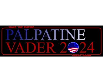Star Wars Palpatine Vader 2024 Bumper Sticker Make the Empire Great Again!