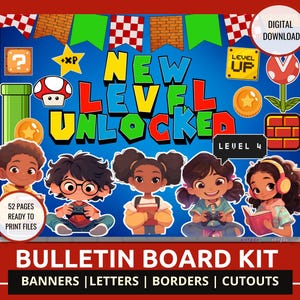 May include: A digital bulletin board kit with a video game theme. The design features the text "New Level Unlocked" and cartoon characters. Includes banners, letters, borders, and cutouts. 52 pages ready to print.