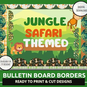 May include: A colorful bulletin board border design with a jungle safari theme. The design features a lion, monkey, and the words "Jungle Safari Themed." The border is ready to print and cut, available in 15 designs.