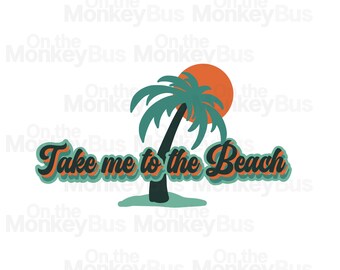 Retro Beach Artwork PNG: "Take me to the Beach" (Digital Download) sublimation shirt clipart