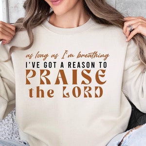 Praise the Lord Sweatshirt: Christian Worship Music Inspired