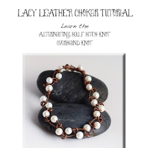 May include: A tutorial for a lacy leather choker. The image shows a brown leather choker with white pearls, resting on dark gray stones. The text reads "LACY LEATHER CHOKER TUTORIAL" and "Learn the ALTERNATING, HALF HITCH KNOT OVERHAND KNOT."