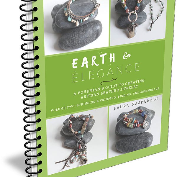 Earth & Elegance ~ Volume 2: Stringing, Crimping, Binding, and Assemblage, How-to make Artisan leather jewelry tutorials, make boho jewelry