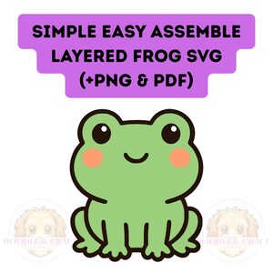 May include: A green cartoon frog with black outlines, rosy cheeks, and large black eyes. The frog is sitting and smiling. Above the frog is a purple banner with the text "SIMPLE EASY ASSEMBLE LAYERED FROG SVG (+PNG & PDF)".