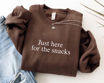 Just Here for The Snacks Sweatshirt, Funny Foodie Crewneck Sweater, Casual Unisex Gift, Snack Lover Pullover