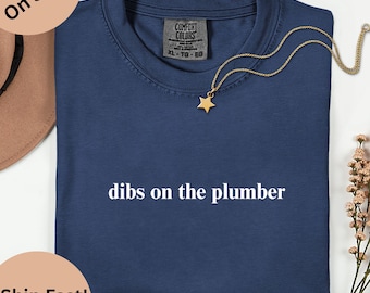 Comfort Colors Dibs On The Plumber T-shirt | Funny Plumbing Humor Unisex Tee