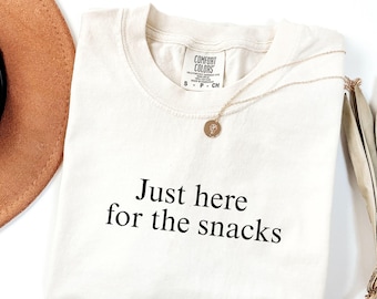 Just Here for The Snacks Comfort Colors® Shirt, Funny Foodie Shirt, Casual Gift for Her, Snack Lover Shirt for Women, Womens Funny Shirt
